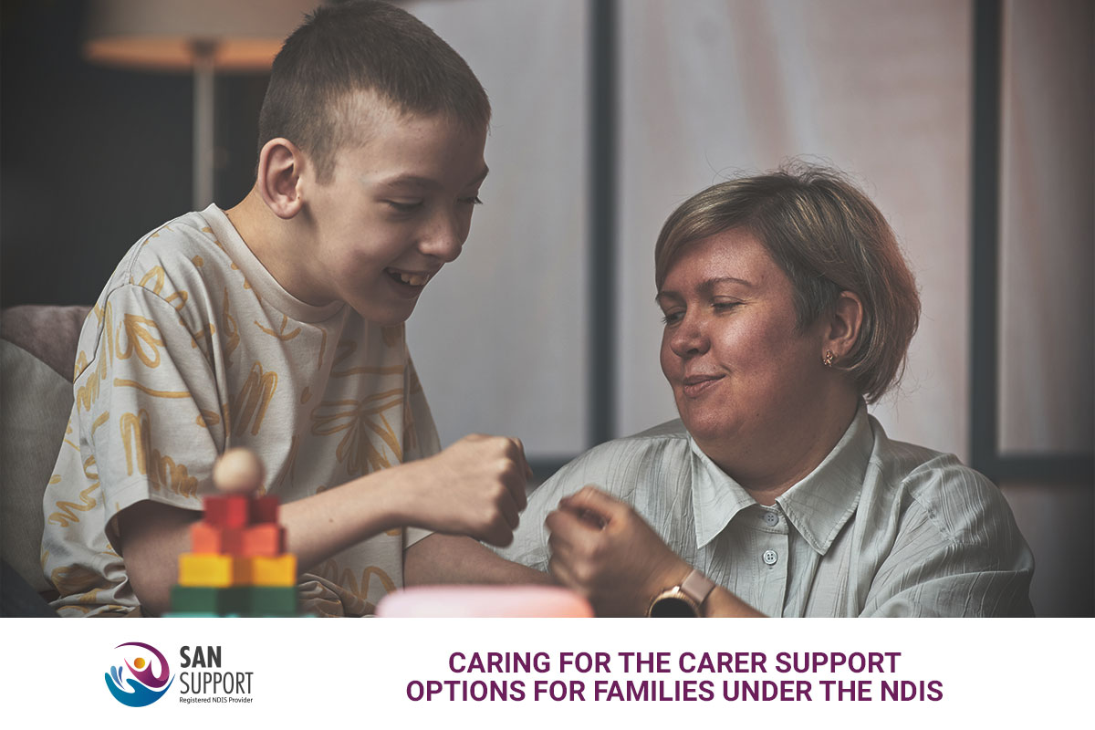 Caring for the Carer: Support Options for Families under the NDIS